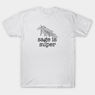 Sage is Super T-Shirt